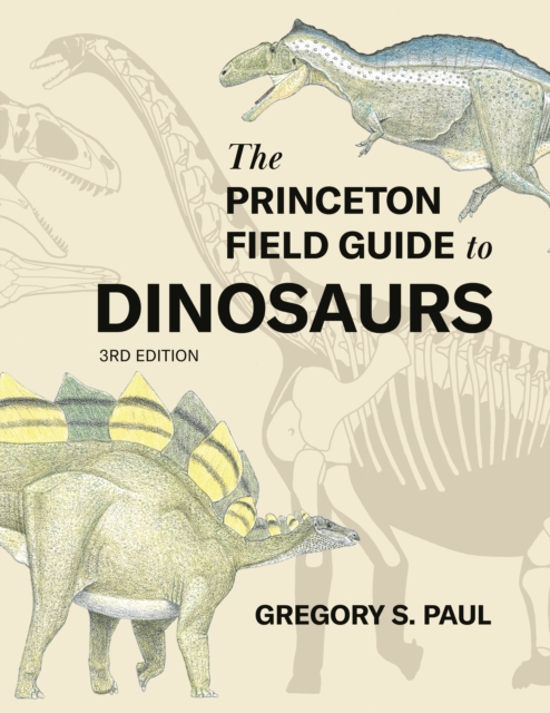 The Princeton Field Guide to Dinosaurs    Third Edition, PDF eBook