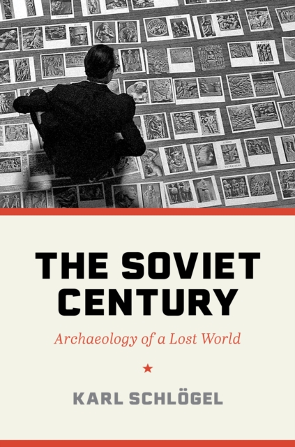 The Soviet Century : Archaeology of a Lost World, EPUB eBook