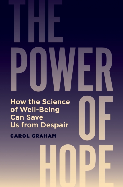 The Power of Hope : How the Science of Well-Being Can Save Us from Despair, Hardback Book