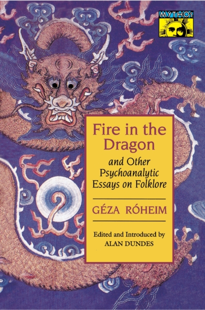Fire in the Dragon and Other Psychoanalytic Essays on Folklore, EPUB eBook