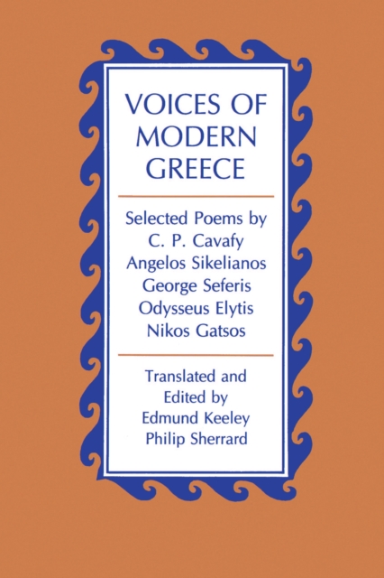 Voices of Modern Greece : Selected Poems by C. P. Cavafy, Angelos Sikelianos, George Seferis, Odysseus Elytis, Nikos Gatsos, EPUB eBook