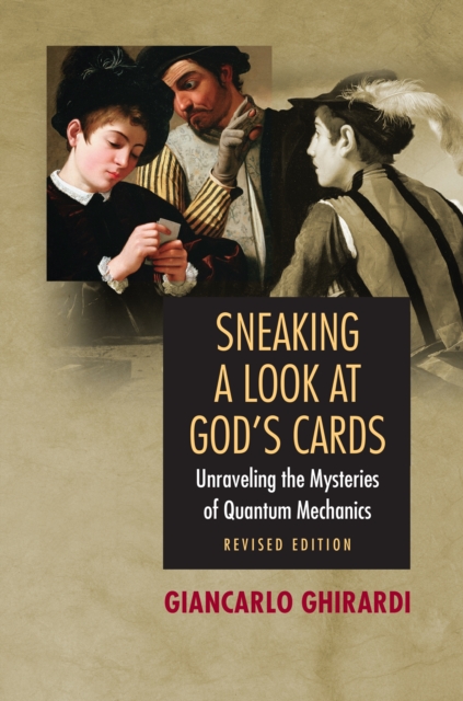 Sneaking a Look at God's Cards : Unraveling the Mysteries of Quantum Mechanics - Revised Edition, PDF eBook