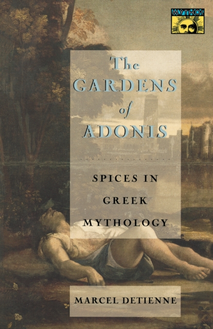 The Gardens of Adonis : Spices in Greek Mythology - Second Edition, EPUB eBook