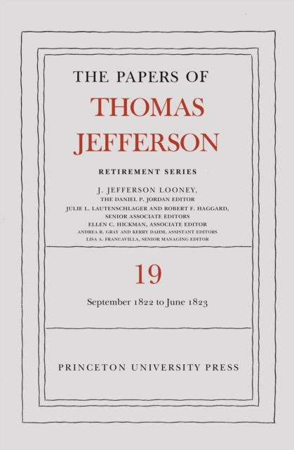 The Papers of Thomas Jefferson, Retirement Series, Volume 19 : 16 September 1822 to 30 June 1823, PDF eBook