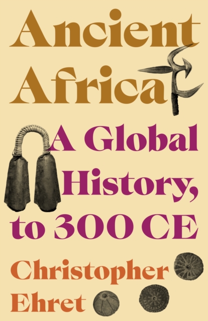 Ancient Africa : A Global History, to 300 CE, Hardback Book
