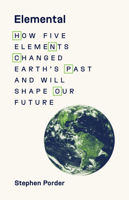 Elemental : How Five Elements Changed Earth's Past and Will Shape Our Future, EPUB eBook