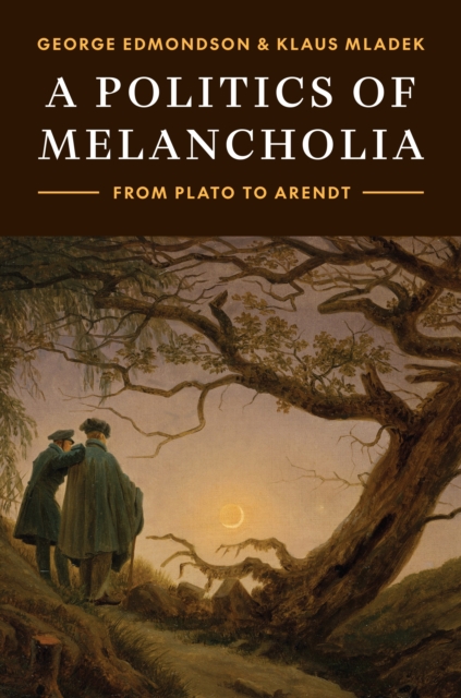 A Politics of Melancholia : From Plato to Arendt, Paperback / softback Book