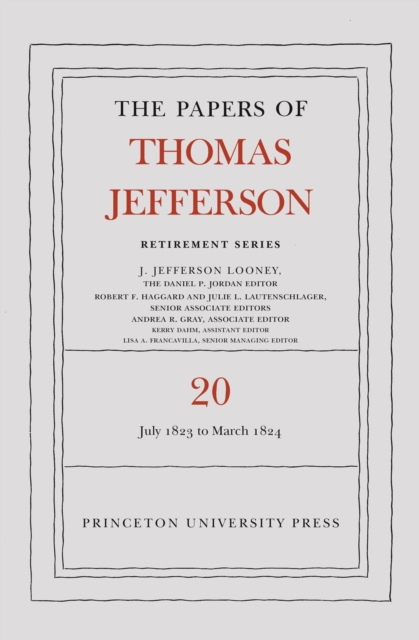 The Papers of Thomas Jefferson, Retirement Series, Volume 20 : 1 July 1823 to 31 March 1824, PDF eBook