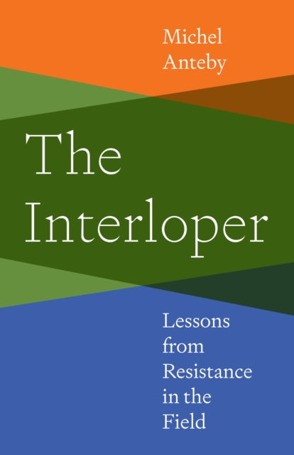 The Interloper : Lessons from Resistance in the Field, Paperback / softback Book