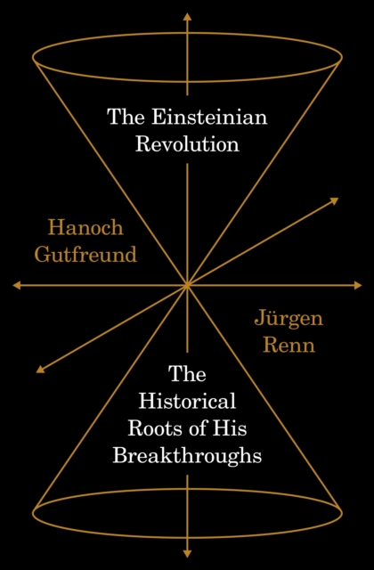 The Einsteinian Revolution : The Historical Roots of His Breakthroughs, EPUB eBook