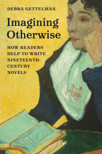 Imagining Otherwise : How Readers Help to Write Nineteenth-Century Novels, Hardback Book