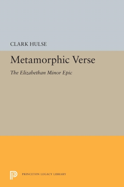 Metamorphic Verse : The Elizabethan Minor Epic, Paperback / softback Book
