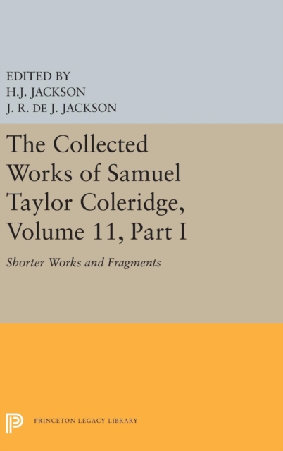 The Collected Works of Samuel Taylor Coleridge, Volume 11 : Shorter Works and Fragments: Volume I, Hardback Book