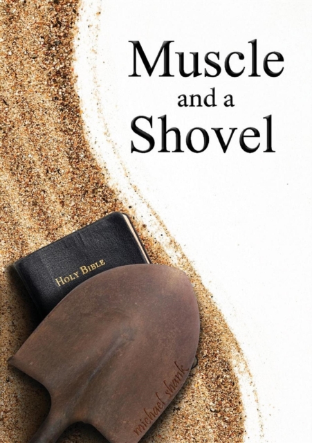 Muscle and a Shovel : 10th Edition, EPUB eBook