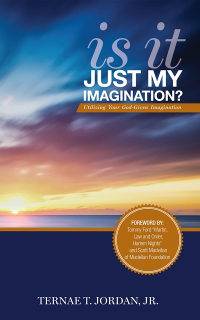 Is It Just My Imagination? : Utilizing Your God-Given Imagination, EPUB eBook