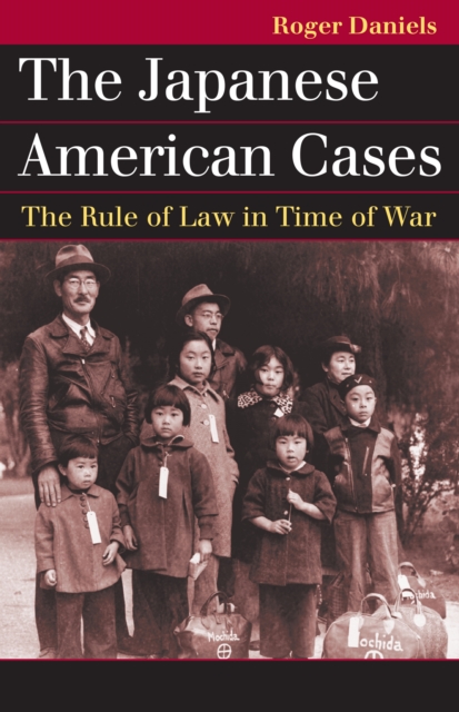 The Japanese American Cases : The Rule of Law in Time of War, EPUB eBook