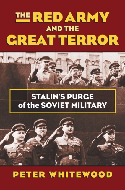 The Red Army and the Great Terror : Stalin's Purge of the Soviet Military, EPUB eBook