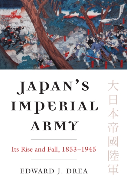Japan's Imperial Army : Its Rise and Fall, EPUB eBook