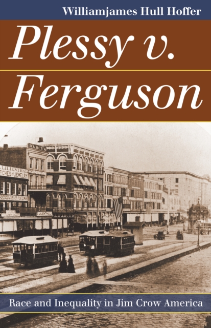 Plessy v. Ferguson : Race and Inequality in Jim Crow America, EPUB eBook