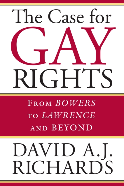 The Case for Gay Rights : From Bowers to Lawrence and Beyond, EPUB eBook