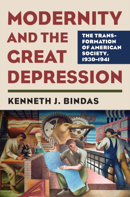Modernity and the Great Depression : The Transformation of American Society, 1930-1941, EPUB eBook