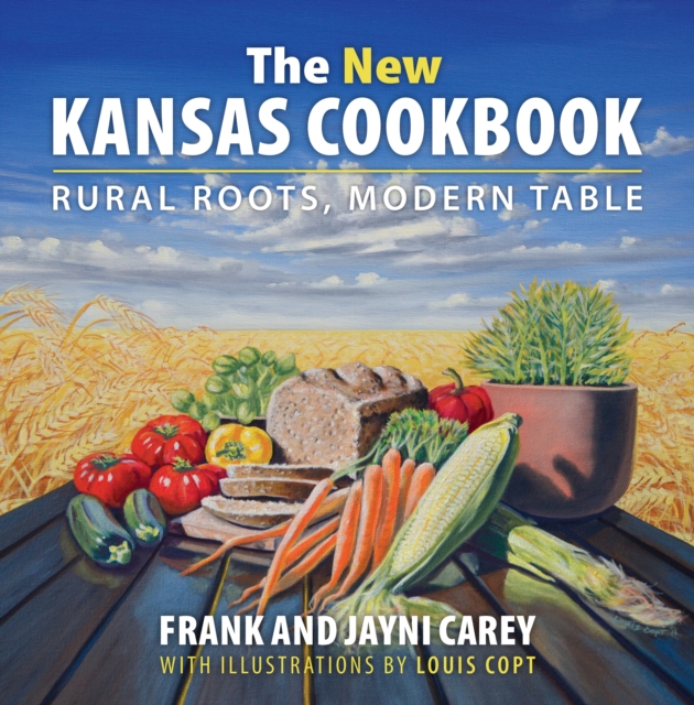 The New Kansas Cookbook : Rural Roots, Modern Table, EPUB eBook