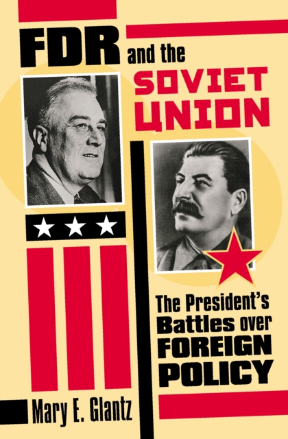 FDR and the Soviet Union : The President's Battles over Foreign Policy, EPUB eBook