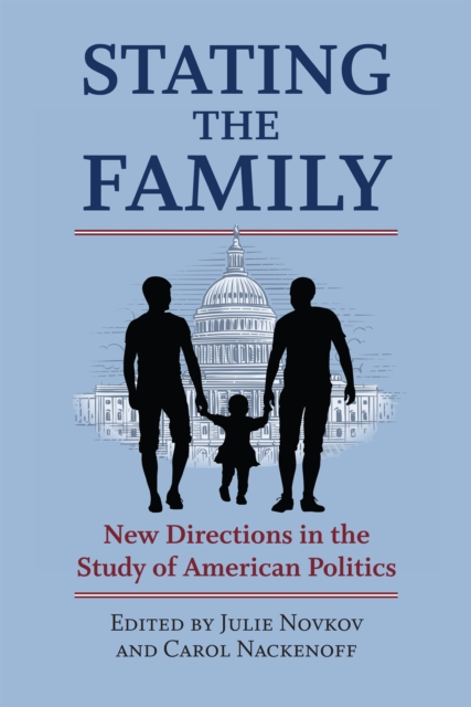 Stating the Family : New Directions in the Study of American Politics, EPUB eBook