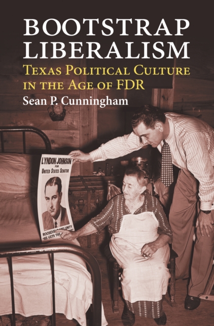 Bootstrap Liberalism : Texas Political Culture in the Age of FDR, EPUB eBook
