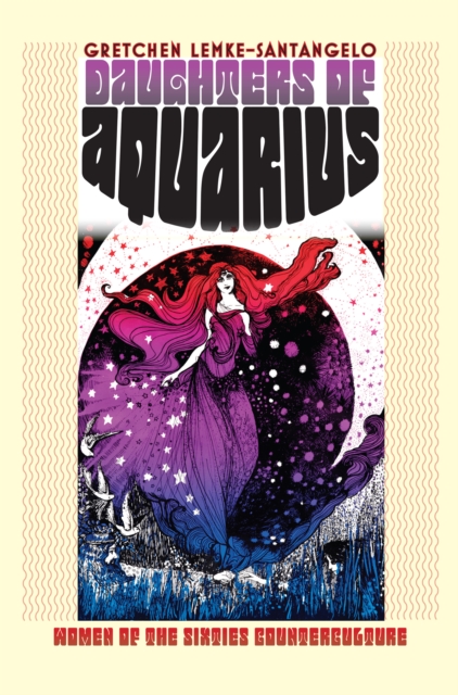 Daughters of Aquarius : Women of the Sixties Counterculture, EPUB eBook
