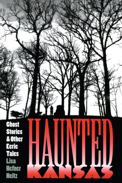 Haunted Kansas : Ghost Stories and Other Eerie Tales, EPUB eBook