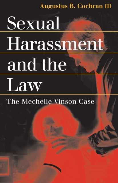 Sexual Harassment and the Law : The Mechelle Vinson Case, EPUB eBook