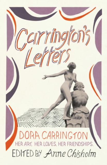 Carrington's Letters : Her Art, Her Loves, Her Friendships, Hardback Book