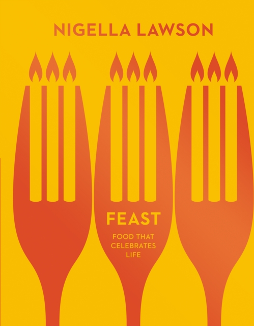Feast : Food that Celebrates Life (Nigella Collection), Hardback Book
