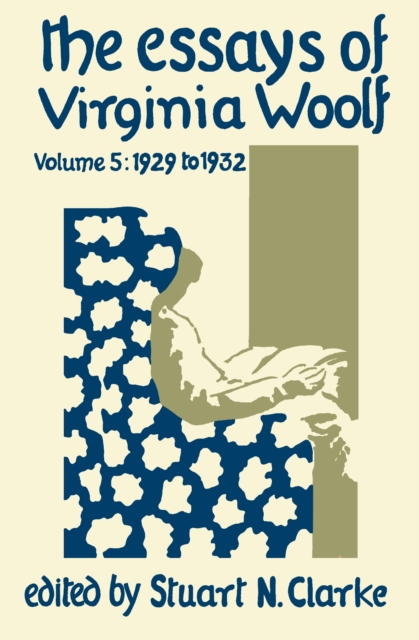 The Essays of Virginia Woolf, Volume 5 : 1929 - 1932, Hardback Book