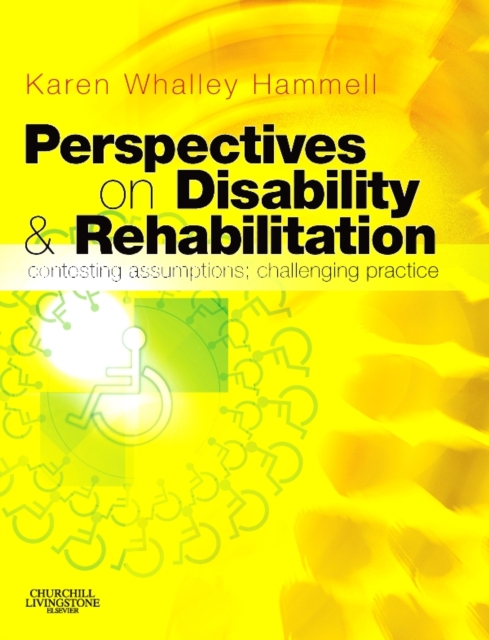 Perspectives on Disability and Rehabilitation : Contesting Assumptions, Challenging Practice, PDF eBook