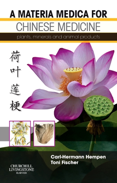 A Materia Medica for Chinese Medicine E-Book : A Materia Medica for Chinese Medicine E-Book, PDF eBook