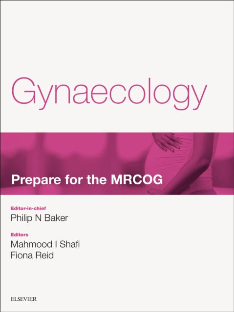 Gynaecology: Prepare for the MRCOG E-book : Key articles from the Obstetrics, Gynaecology & Reproductive Medicine journal, EPUB eBook