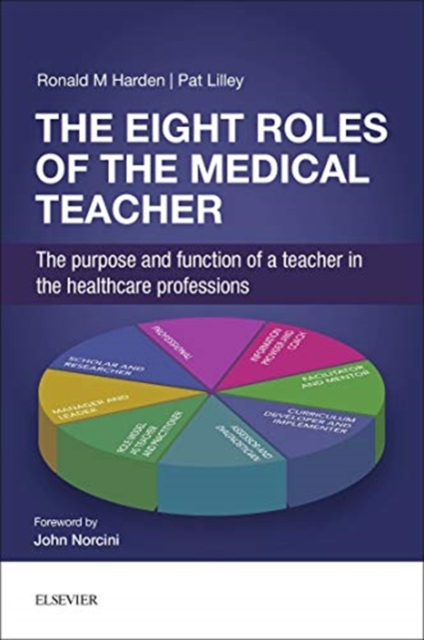 The Eight Roles of the Medical Teacher : The purpose and function of a teacher in the healthcare professions, Paperback / softback Book