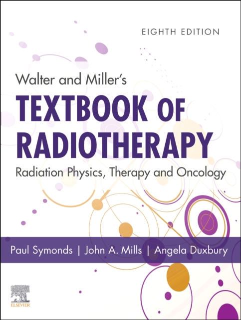 Walter and Miller's Textbook of Radiotherapy: Radiation Physics, Therapy and Oncology, Hardback Book