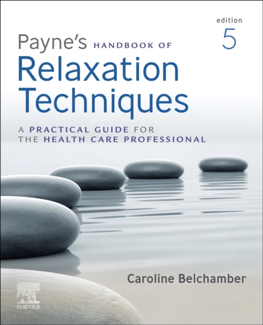 Payne's Handbook of Relaxation Techniques : A Practical Guide for the Health Care Professional, Paperback / softback Book