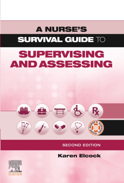 A Nurse's Survival Guide to Supervising & Assessing E-Book : A Nurse's Survival Guide to Supervising & Assessing E-Book, PDF eBook