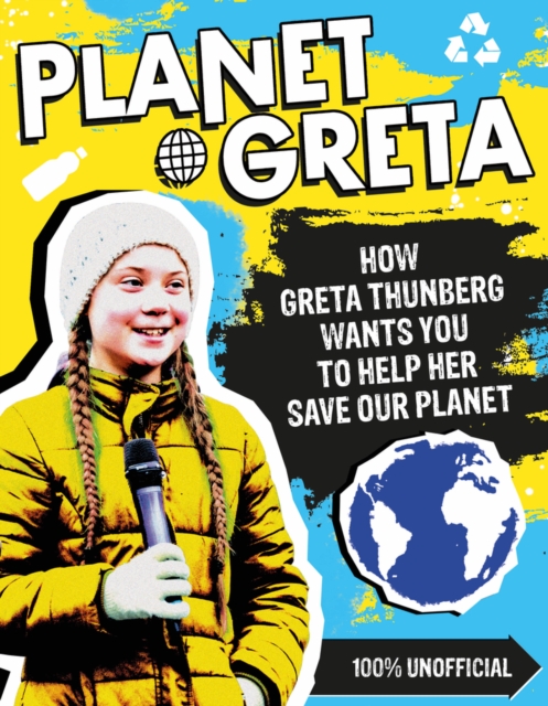 Planet Greta: How Greta Thunberg Wants You to Help Her Save Our Planet, Paperback / softback Book