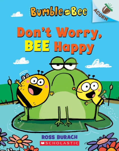 Bumble and Bee: Don't Worry, Bee Happy, Paperback / softback Book