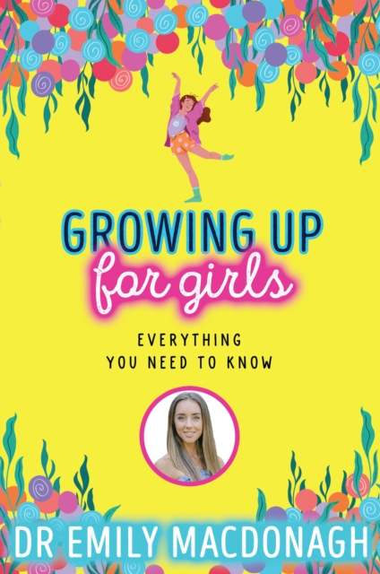 Growing Up for Girls: Everything You Need to Know, Paperback / softback Book