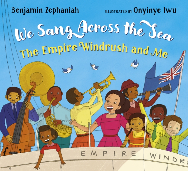 We Sang Across the Sea: The Empire Windrush and Me, Paperback / softback Book