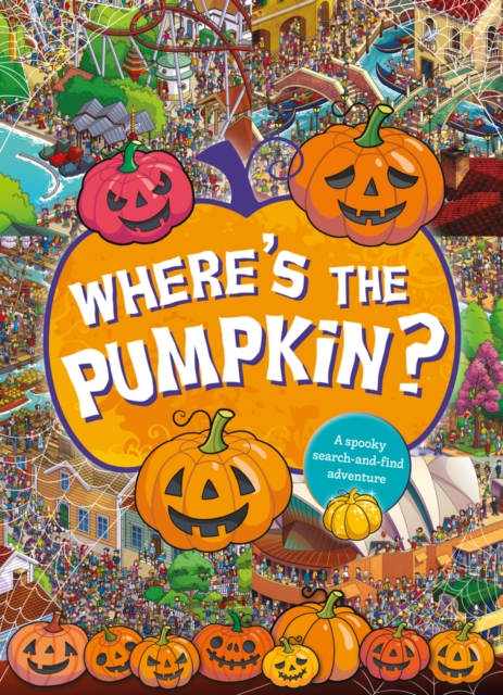 Where's the Pumpkin? A Spooky Search and Find, Paperback / softback Book