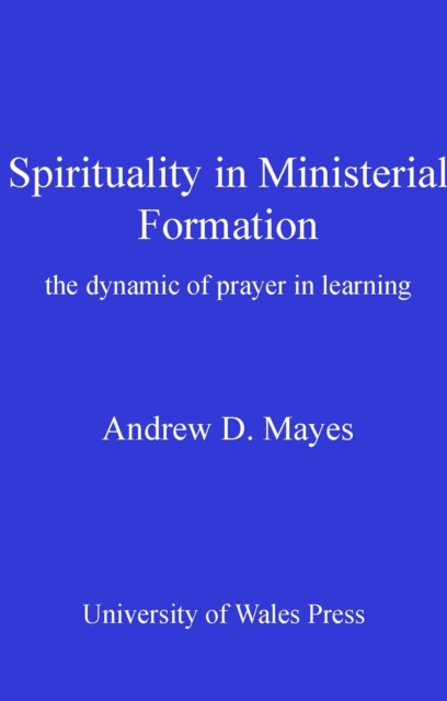 Spirituality in Ministerial Formation : The Dynamic of Prayer in Learning, PDF eBook