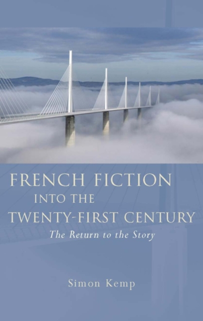French Fiction into the Twenty-First Century : The Return to the Story, PDF eBook