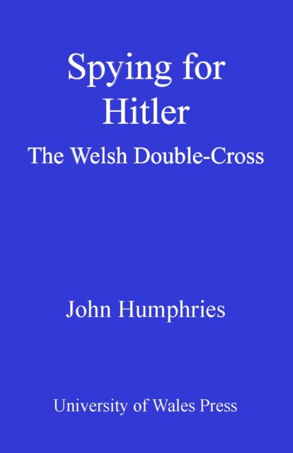 Spying for Hitler : The Welsh Double Cross, PDF eBook